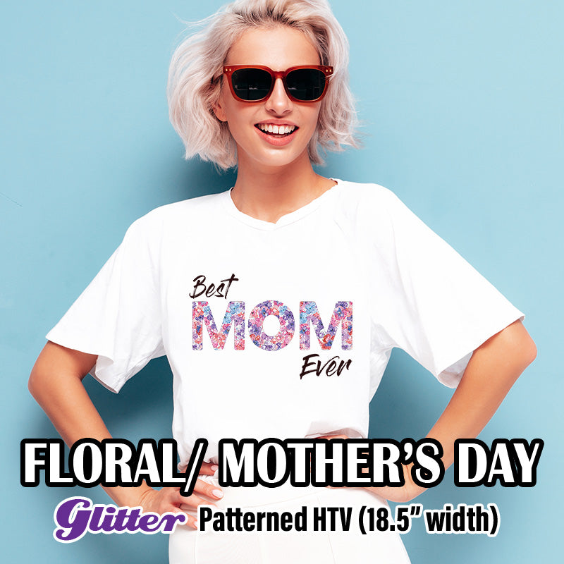 Floral/ Mother's Day Glitter Patterned HTV (18.5" x 12")