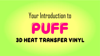 Your Introduction to Puff 3D Heat Transfer Vinyl